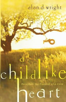 A Childlike Heart(English, Paperback, Wright Alan D)