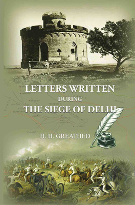 Letters Written During The Siege Of Delhi [Hardcover](Hardcover, H. H. Greathed)