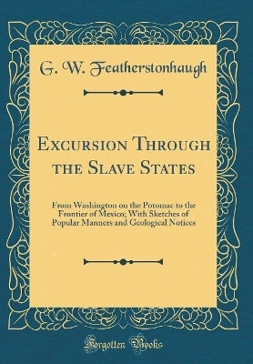 Excursion Through the Slave States(English, Hardcover, Featherstonhaugh G. W.)