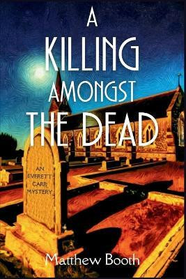 A Killing Amongst the Dead(English, Paperback, Booth Matthew)