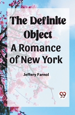 The Definite Object A Romance Of New York(English, Paperback, Farnol Jeffery)