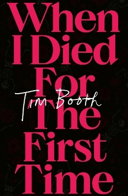 When I Died for the First Time(English, Paperback, Booth Tim)