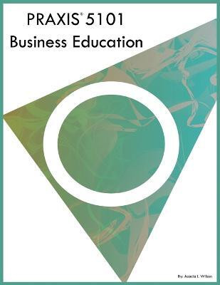 PRAXIS 5101 Business Education(English, Paperback, Wilson Acacia I)