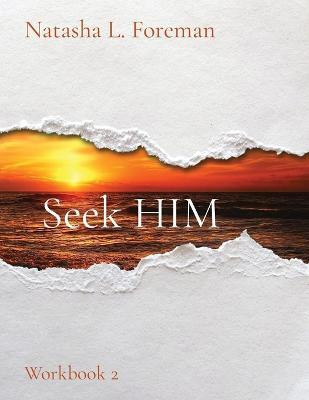 Seek HIM(English, Paperback, Foreman Natasha L)