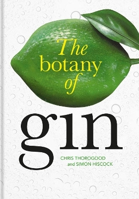 Botany of Gin, The(English, Hardcover, Thorogood Chris)