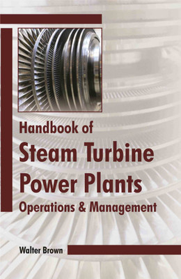 Handbook of Steam Turbine Power Plants: Operations & Management(Hardcover, Walter Brown)