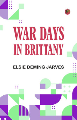 War Days in Brittany(Paperback, Elsie Deming Jarves)