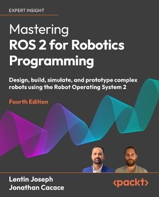 Mastering ROS 2 for Robotics Programming(English, Paperback, Joseph Lentin)