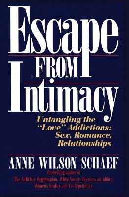 Escape from Intimacy: Untangling the ``Love'' Addictions: Sex, Romance, Relationships(English, Paperback, Schaef Anne Wilson)