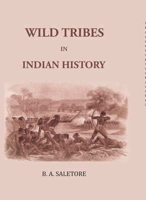 Wild Tribes In Indian History(Paperback, B. A. Saletore)