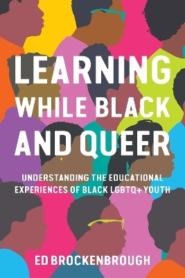Learning While Black and Queer(English, Paperback, Brockenbrough Ed)