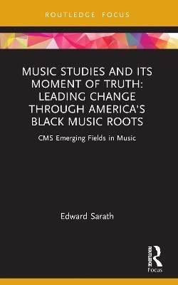 Music Studies and Its Moment of Truth: Leading Change through America's Black Music Roots(English, Paperback, Sarath Edward)