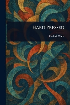 Hard Pressed(English, Paperback, White Fred M (Fred Merrick))