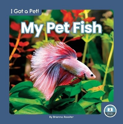 I Got a Pet! My Pet Fish(English, Hardcover, Rossiter Brienna)