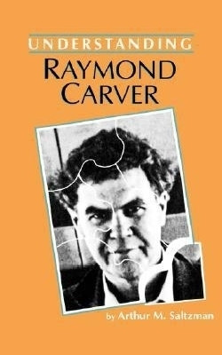 Understanding Raymond Carver(English, Paperback, Saltzmana Arthur)