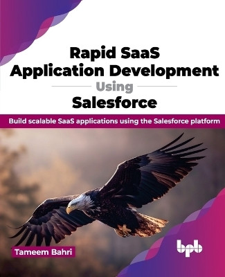 Rapid SaaS Application Development Using Salesforce(English, Paperback, Bahri Tameem)