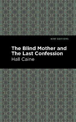 The Blind Mother, and The Last Confession(English, Paperback, Caine Hall)