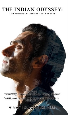 The Indian Odyssey: Nurturing Attitudes for Success(English, Paperback, Iyer Vinay Rajagopal)