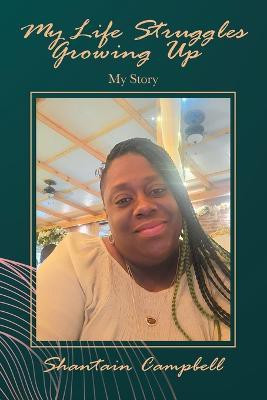 My Life Struggles Growing Up(English, Paperback, Campbell Shantain)