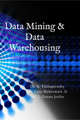 Data Mining and Data Warehousing(English, Paperback, Thilagavathy)