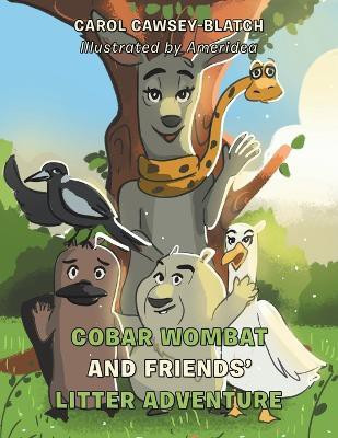 Cobar Wombat and Friends' Litter Adventure(English, Paperback, Cawsey-Blatch Carol)