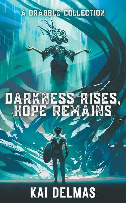 Darkness Rises, Hope Remains(English, Paperback, Delmas Kai)