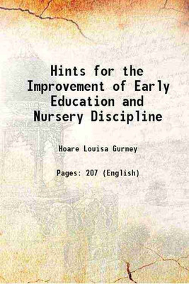 Hints for the Improvement of Early Education and Nursery Discipline 1819 [Hardcover](Hardcover, Hoare Louisa Gurney)