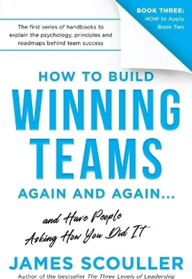 How To Build Winning Teams Again And Again(English, Paperback, Scouller James)