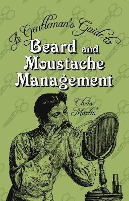 A Gentleman's Guide to Beard and Moustache Management(English, Hardcover, Martin Chris)