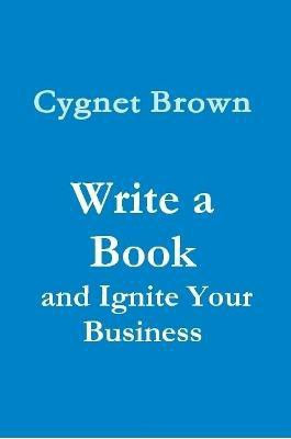 Write a Book and Ignite Your Business(English, Paperback, Brown Cygnet)