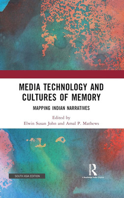 Media Technology and Cultures of Memory(Hardcover, John, Elwin Susan)