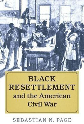 Black Resettlement and the American Civil War(English, Paperback, Page Sebastian N.)