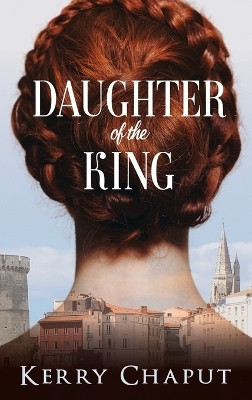 Daughter of the King(English, Hardcover, Chaput Kerry)