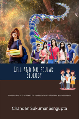 Cell and Molecular Biology  - Workbook and Activity Sheets for Students of High School and NEET Foundation(English, Hardcover, Chandan Sukumar SenGupta)