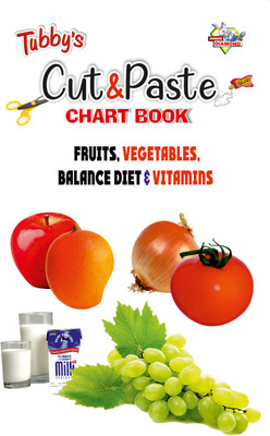 Tubbys Cut & Paste Chart Book Fruits, Vegetables, Balanced Diet & Vitamin(English, Paperback, Priyanka)