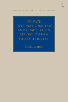 Private International Law and Competition Litigation in a Global Context(English, Hardcover, Danov Mihail)