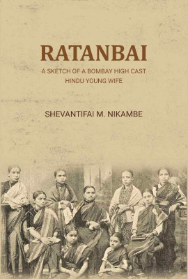 Ratanbai: a sketch of a Bombay high cast Hindu young wife [Hardcover](Hardcover, Shevantifai M. Nikambe)