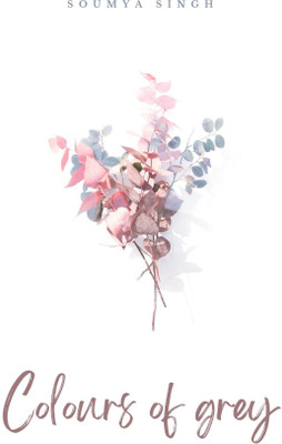 Colours of grey(Paperback, Soumya Singh)