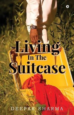 Living In The Suitcase(English, Paperback, Deepak Sharma)
