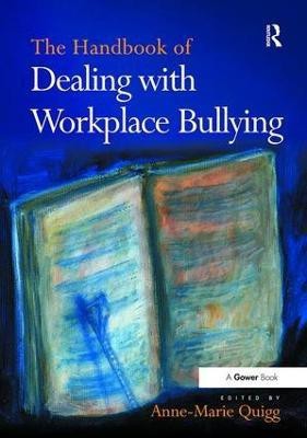 The Handbook of Dealing with Workplace Bullying(English, Paperback, Quigg Anne-Marie)