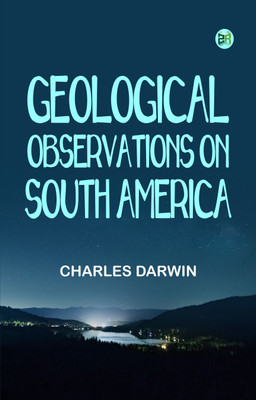 Geological Observations on South America(Paperback, Charles Darwin)