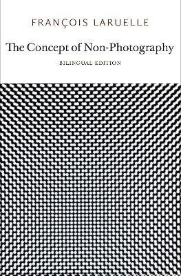 The Concept of Non-Photography(English, Paperback, Laruelle Francois)
