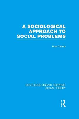 A Sociological Approach to Social Problems (RLE Social Theory)(English, Electronic book text, Timms Noel)