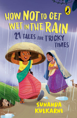 How Not to Get Wet in the Rain(English, Paperback, Kulkarni Sunanda)