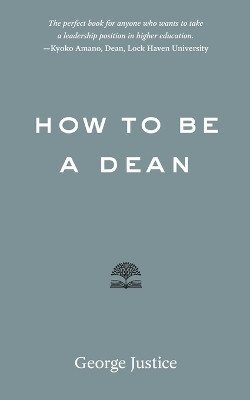 How to Be a Dean(English, Paperback, Justice George)