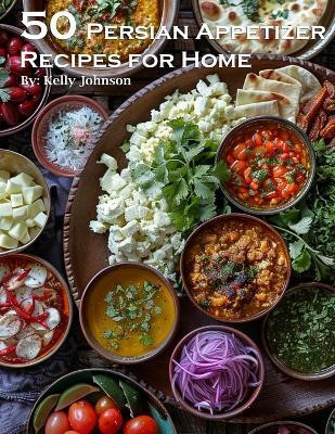 45 Persian Appetizer Recipes for Home(English, Paperback, Johnson Kelly)
