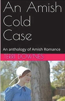 An Amish Cold Case An Anthology of Amish Romance(English, Paperback, Downes Terri)
