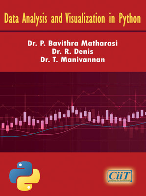 Data Analysis and Visualization in Python  - Data Analysis and Visualization in Python(Paperback, Dr. P. Bavithra Matharasi, Dr. R. Denis, Dr. T. Manivannan)