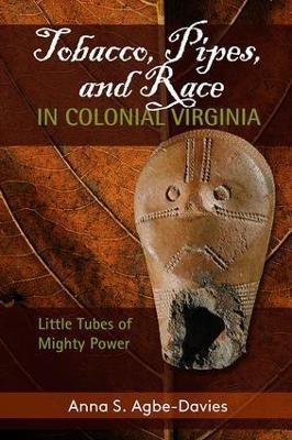 Tobacco, Pipes, and Race in Colonial Virginia(English, Paperback, Agbe-Davies Anna S)