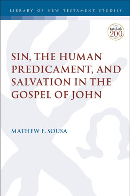 Sin, the Human Predicament, and Salvation in the Gospel of John(English, Paperback, Sousa Mathew E. Associate Professor)
